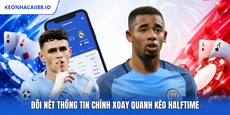 Đôi nét thông tin chính xoay quanh kèo halftime
